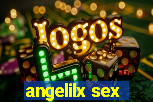 angelilx sex